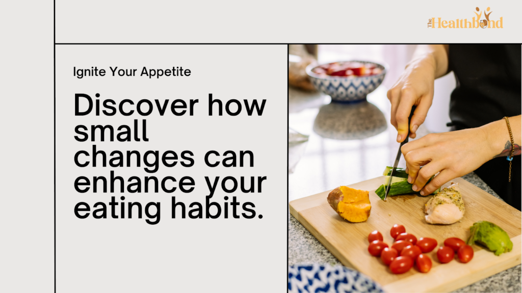 Discover how small changes can enhance your eating habits, The Health Bond.