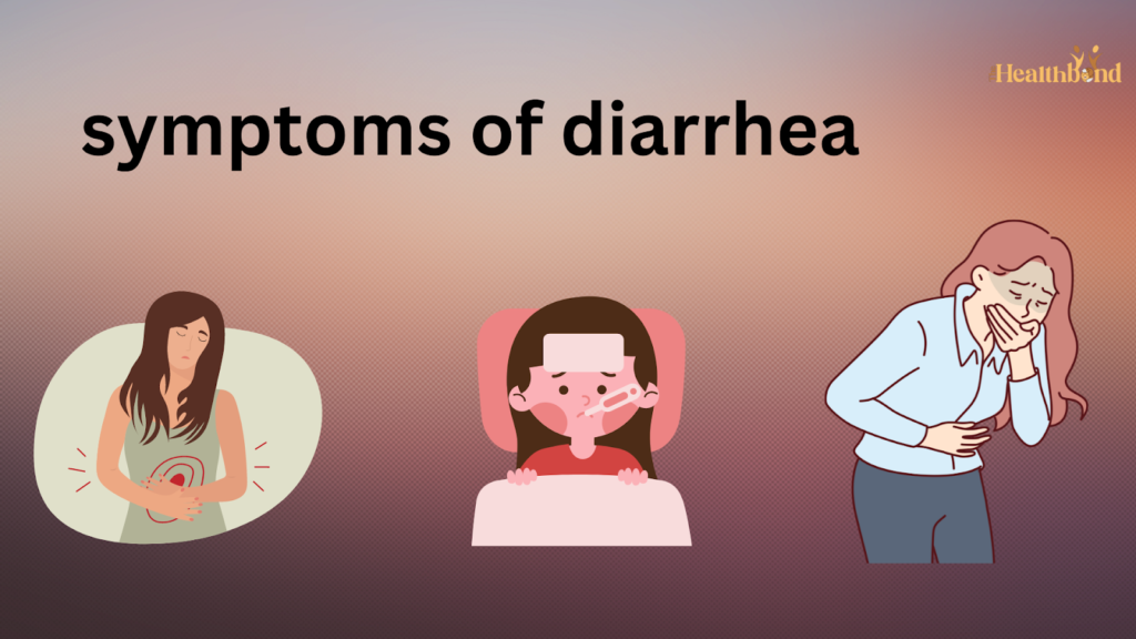 Symptoms of Diarhea, The Health Bond.