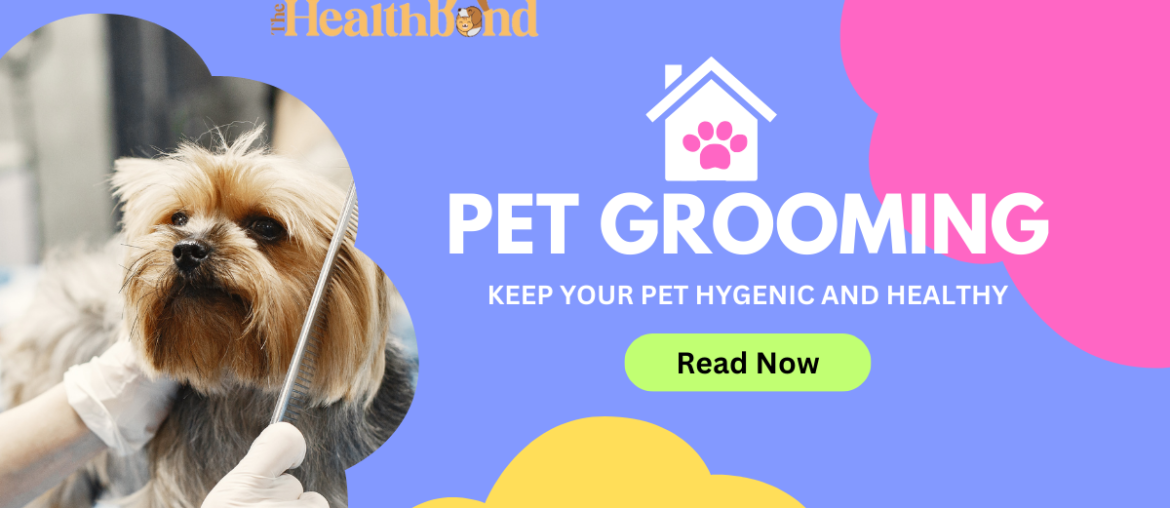 Pet Grooming, The Health Bond.