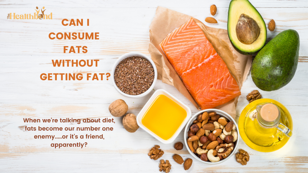 Consume fat without Getting fat, The Health Bond.